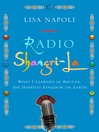 Radio Shangri-La (MP3): What I Learned in Bhutan, the Happiest Kingdom on Earth